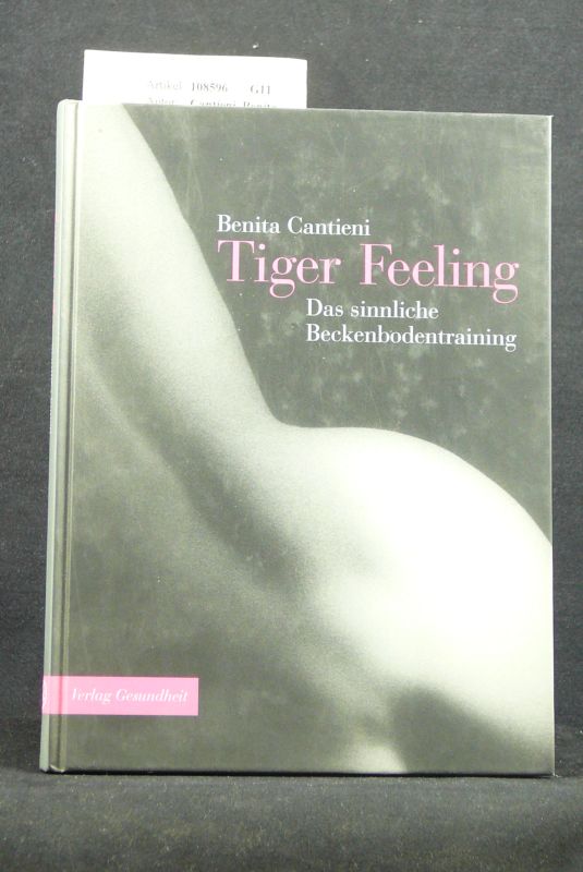 Cantieni, Benita. Tiger Feeling. Das sinnliche Beckenbodentraining. 7.