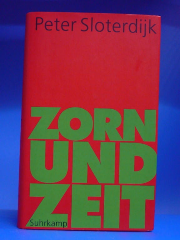 Sloterdijk, Peter. Zorn und Zeit. Politisch-psychologischer Versuch. 1. Auflage.