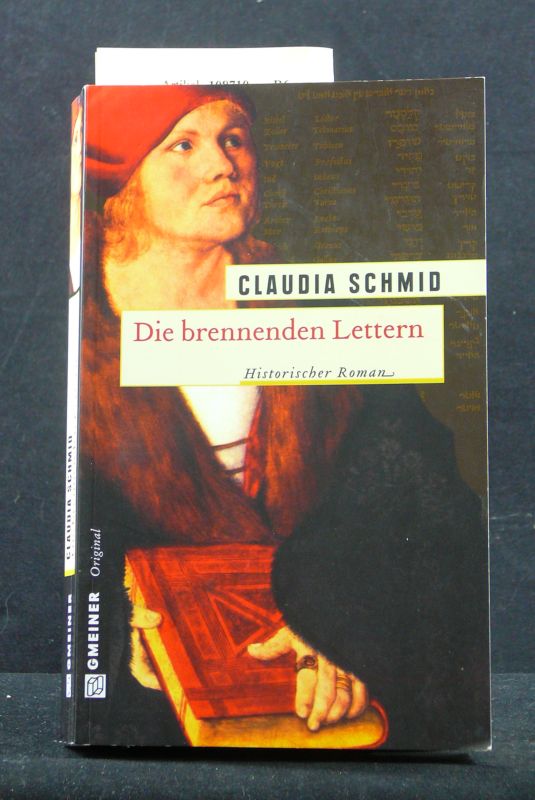 Schmid, Claudia. Die brennenden Lettern. Historischer Roman. 1. Auflage.