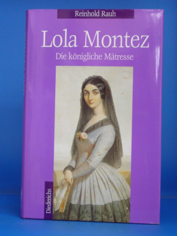 Rauh, Reinhold. Lola Montez. Die knigliche Mtresse. o.A.