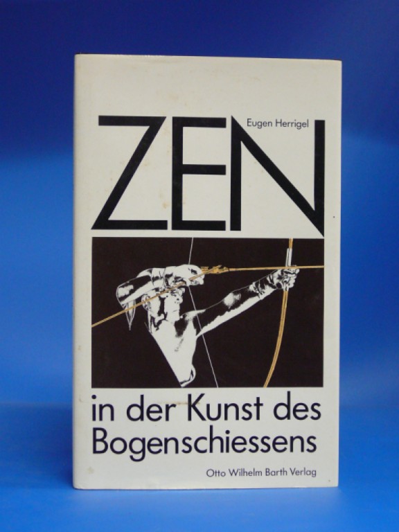 Herrigel, Eugen. ZEN  -  In der Kunst des Bogenschiessens. 26. Auflage.