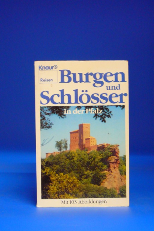 Stein, Gnter. Burgen und Schlsser in der Pfalz. Ein Handbuch mit 103 Abbildungen. 1. Auflage.