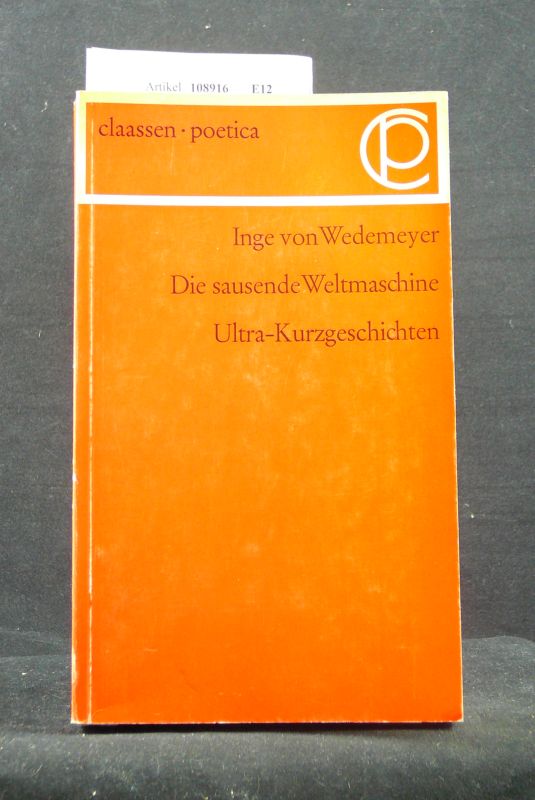 Wedemyer, Inge von. Die sausende Weltmaschine. Vierundsechzig Ultra-Kurzgeschichten. 1. Auflage.