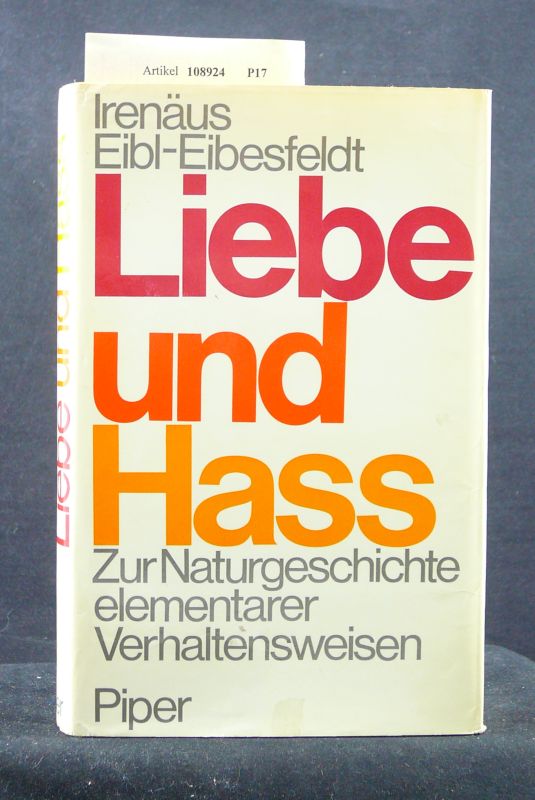 Eibl-Eibesfeldt, Irenus. Liebe und Ha. Zur Naturgeschichte elementarer Verhaltensweisen. o.A.
