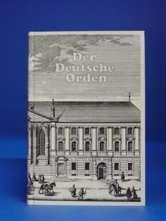 Tumler, Marian / Arnold, Udo. Der Deutsche Orden. von seinem Ursprung bis zur Gegenwart. 4. Auflage.