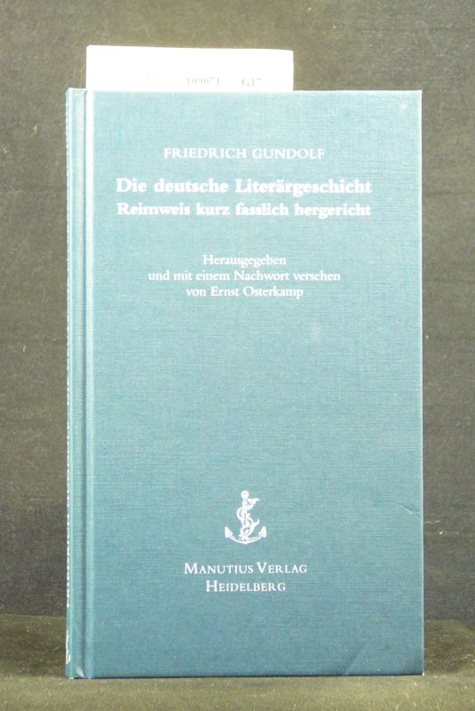Gundolf, Friedrich. Die deutsche Literrgeschicht Reimweis kurz fasslich hergericht. 2. Auflage.