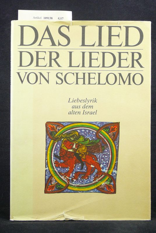 Carl Schnemann Verlag. Das Lied der Lieder von Schelomo  - Liebeslyrik aus dem alten Israel. mit 32 illuminierten Seiten aus dem Machsor Lipsiae. o.A.