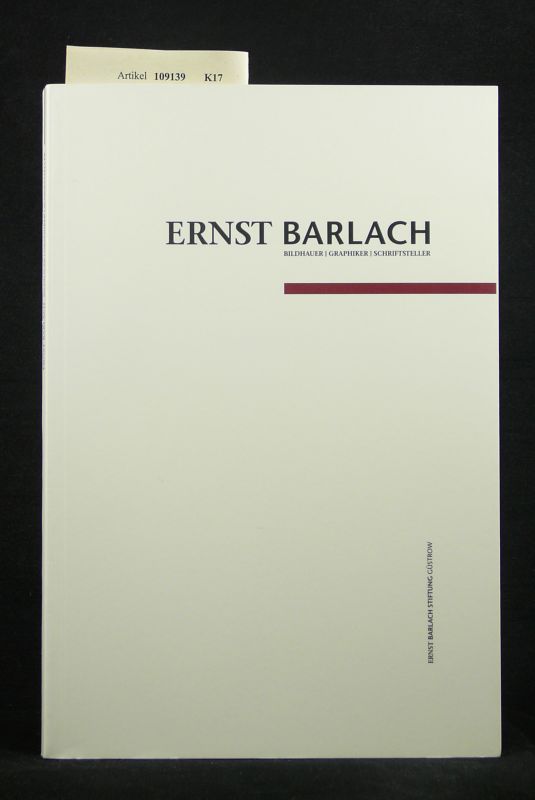 Ernst Barlach Stiftung Gstrow. Ernst Barlach. Bildhauer-Graphiker-Schriftsteller. 4. Auflage.