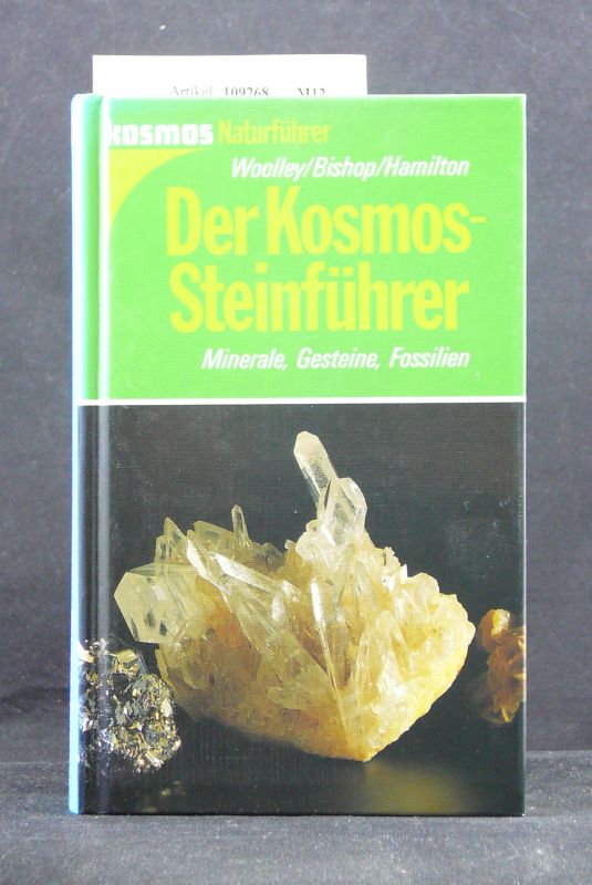 Woolley/Bishop/Hamilton. Der Kosmos Steinfhrer. Minerale-Gesteine-Fossilien.
