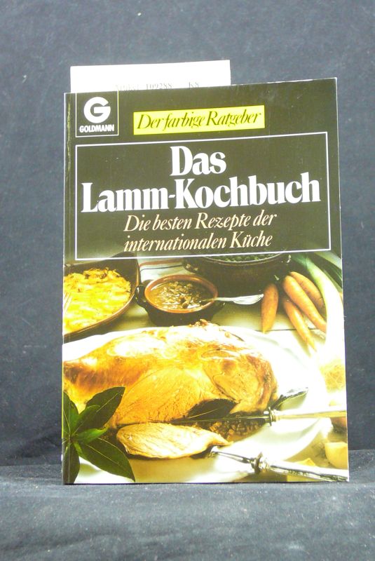 Goldmann Verlag. Das Lamm-Kochbuch. Der farbige Ratgeber- Die besten Rezepte der internationalen Küche. o.A.