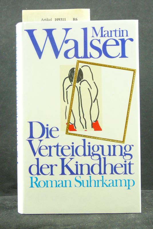 Walser, Martin. Die Verteidigung der Kindheit. 2. Auflage.