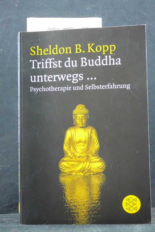 Kopp, Sheldon B.. Triffst du Buddha unterwegs ... Psychotherapie und Selbsterfahrung. 2. Auflage.