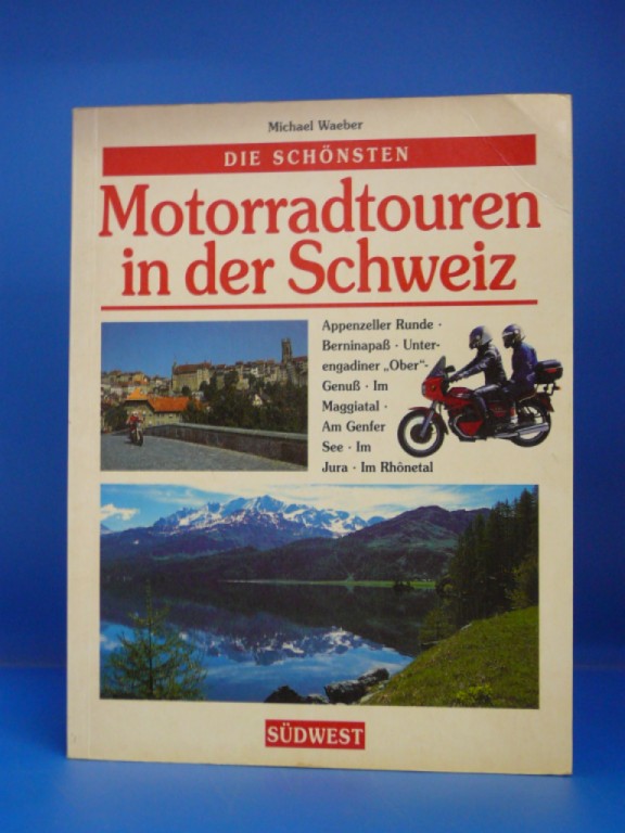 Waeber, Michael. Die schnsten Motorradtouren in der Schweiz. 2. Auflage.