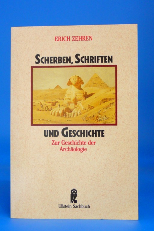 Zehren, Erich. Scherben,Schriften und Geschichte. Zur Geschichte der Archologie. o.A.