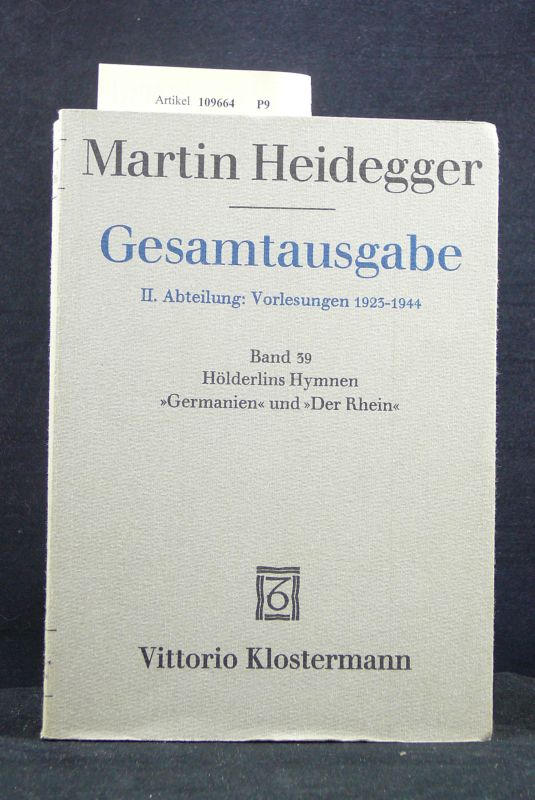 Heidegger, Martin. Hnderlins Hymnen > Germanien < und > Der Rhein <. Gesamtausgabe II. Abteilung: Vorlesungen 1923-1944 -  Band 39. 2. Auflage.