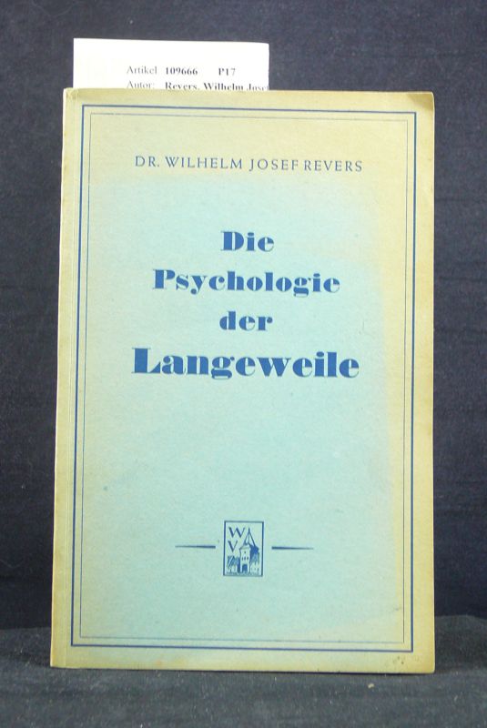 Revers, Wilhelm Josef. Die Psychologie der Langeweile. 1. Auflage.