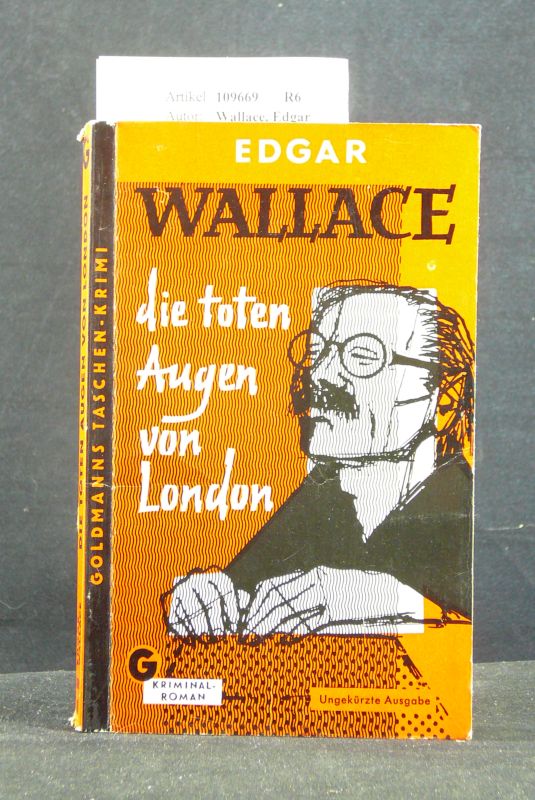 Wallace, Edgar. Die toten Augen von London. Kriminal-Roman. o.A.