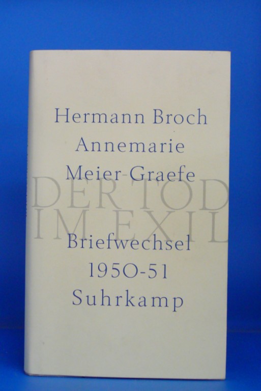 Broch, Hermann / Meier-Graefe, Annemarie. Der Tod im Exil. Briefwechsel 1950/51. 6. Auflage.