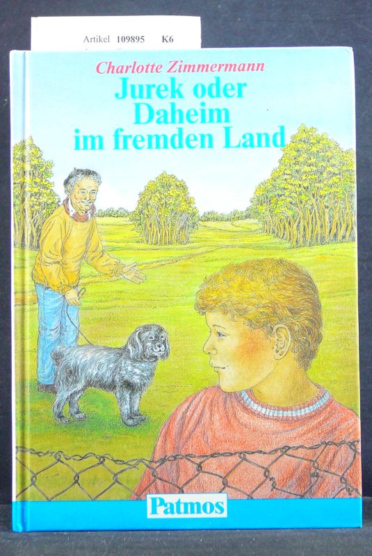 Zimmermann, Charlotte. Jurek oder Daheim im fremden Land. mit Illustrationen von Arnhild Johne. 1. Auflage.