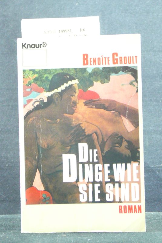 Groult, Benoite. Die Dinge wie sie sind. Roman. 5. Auflage.