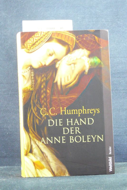 Humphreys, C.C.. Die Hand der Anne Boleyn. o.A.