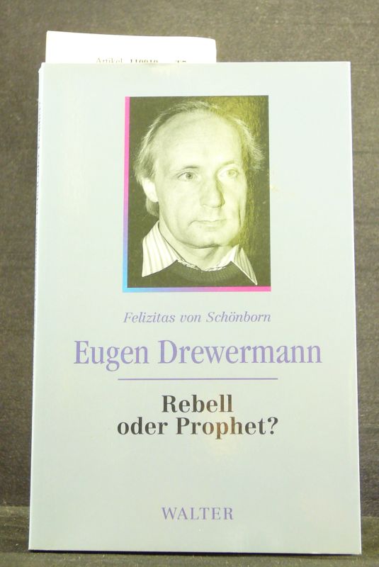 Schnborn, Felizitas von. Eugen Drewermann. Rebell oder Prophet. o.A.