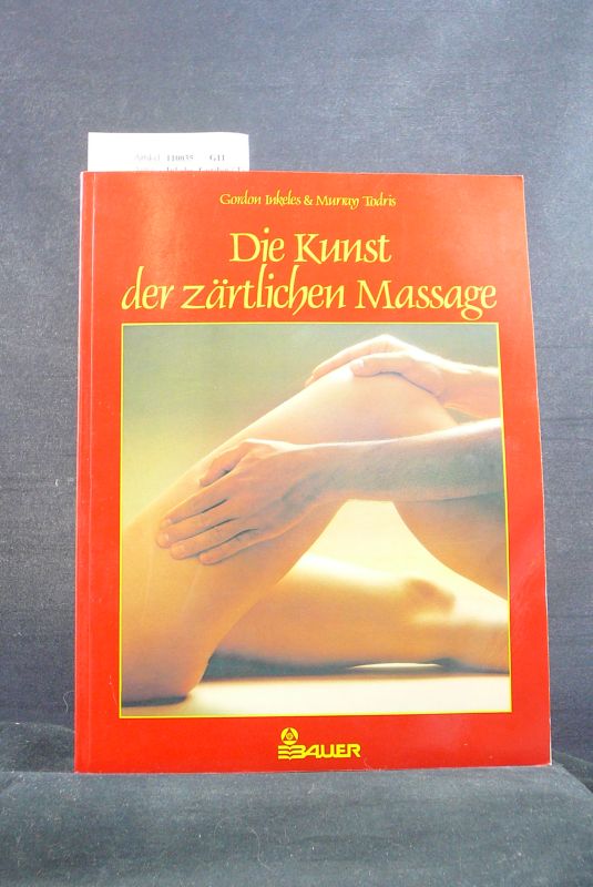 Inkeles, Gordon / Todris, Murray. Die Kunst der zrtlichen Massage. 2. Auflage.