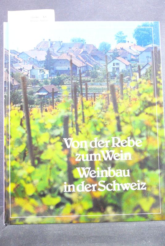 Fleler, Niklaus. Von der Rebe zum Wein - Weinbau in der Schweiz. 2. Auflage.