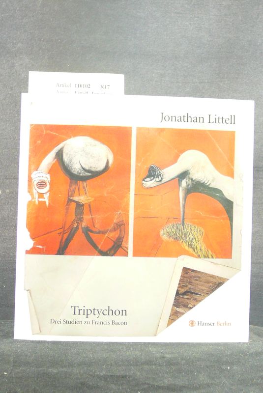 Littell, Jonathan. Triptychon. Drei Studien zu Francis Bacon. 5. Auflage.