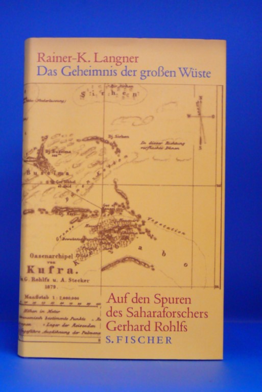 Langner, Rainer-K.. Das Geheimnis der groen Wste. Auf den Spuren des Saharaforschers Gerhard Rohlfs. o.A.