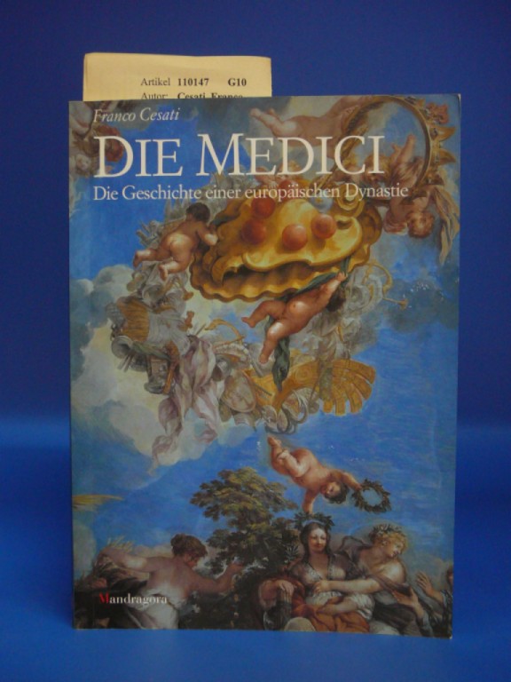 Cesati, Franco. Die Medici. Die Geschichte einer europischen Dynastie. o.A.