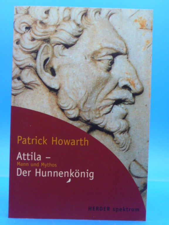 Howarth, Patrick. Attila-der Hunnenknig. Mann und Mythos. o.A.