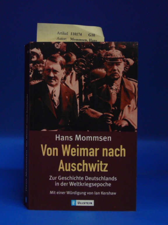 Mommsen, Hans. Von Weimar nach Auschwitz. Zur geschichte Deutschlands in der Weltkriegsepoche. 1. Auflage.
