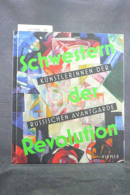 Spieler, Reinhard / Gllicher, Nina. Schwestern der Revolution. Knstlerinnen der Russischen Avantgarde - wilhelm-hack-museum. o.A.
