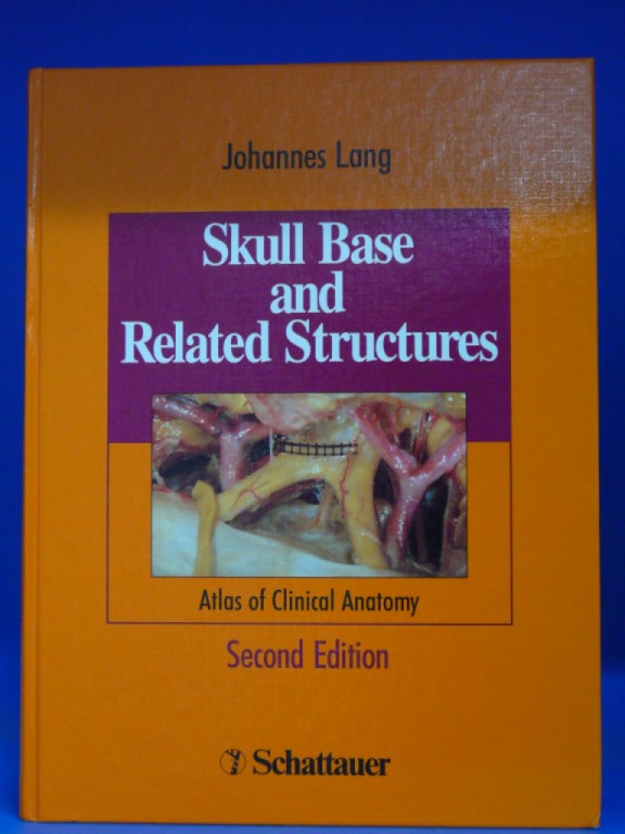 Lang, Johannes. Skull Base and Related Structures. Atlas of Clinical Anatomy - with 360 figures, mostly in color. 2. Auflage.