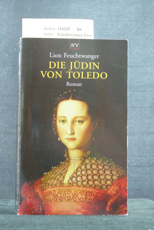 Feuchtwanger, Lion. Die Jdin von Toledo. Roman. 11. Auflage.