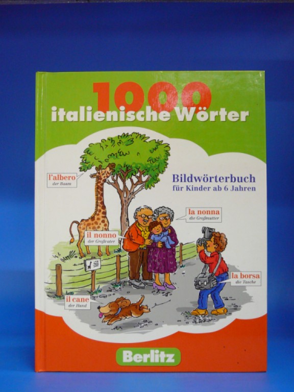Berlitz Verlag. 1000 italienische Wrter. Bildwrterbuch fr Kinder ab 6 Jahren. o.A.