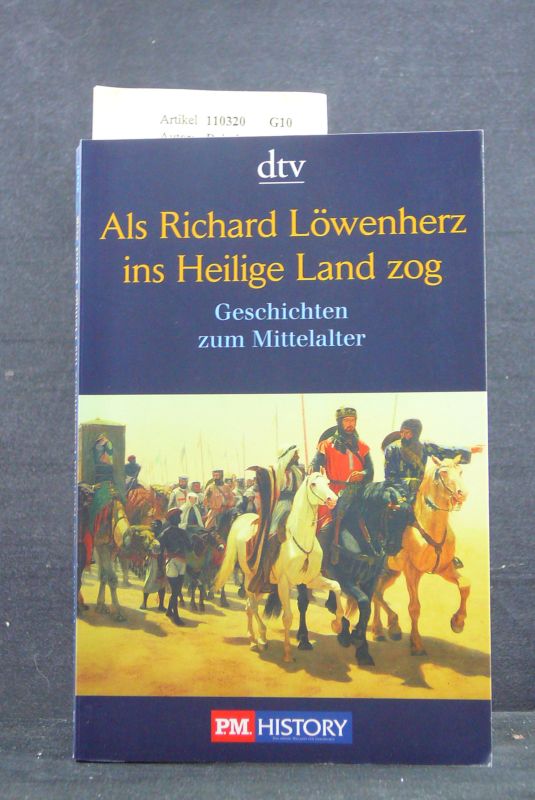 Deissinger, Ernst / Priester, Sascha. Als Richard Lwenherz ins Heilige Land zog. Geschichten zum Mittelalter. o.A.