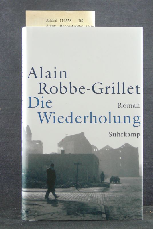 Robbe-Grillet, Alain. Die Wiederholung. Roman. 6. Auflage.