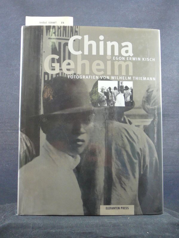 Kisch, Egon Erwin / Thiemann, Wilhelm. China Geheim. Fotografien von Wilhelm Thiemann. o.A.