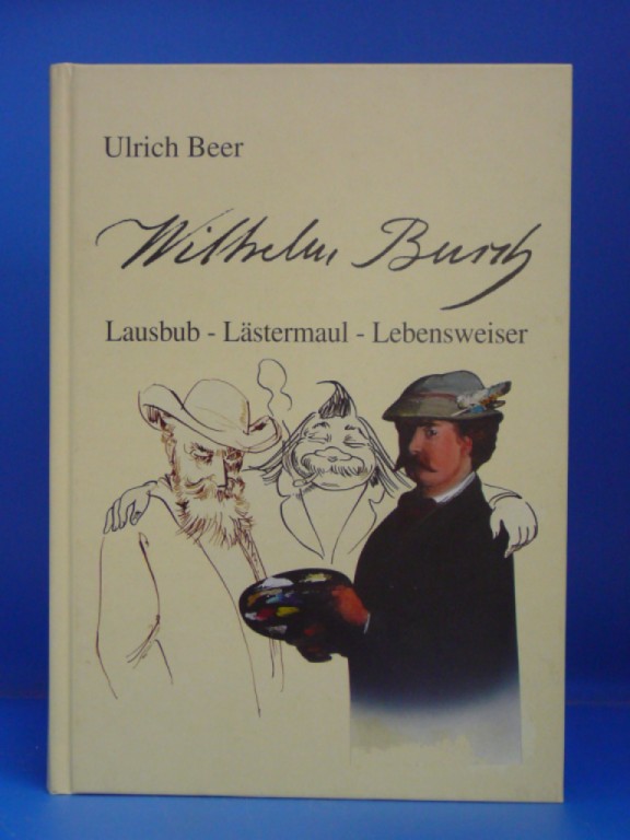 Beer, Ulrich. Wilhelm Busch. Lausbub-Lstermaul-Lebensweiser. o.A.