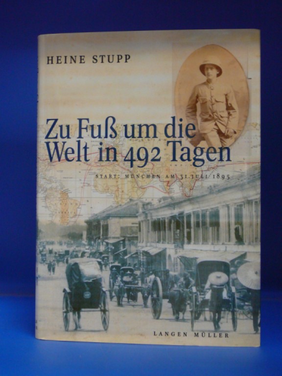 Stupp. Heine. Zu Fu um die Welt in 492 Tagen  1895/96. mit 259 Abbildungen und Dokumente. o.A.