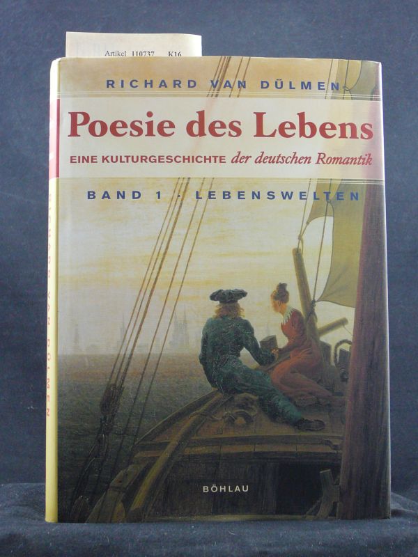Dlmen, Richard van. Poesie des Lebens - Eine Kulturgeschichte der deutschen Romantik. Band 1 - Lebenswelten. o.A.