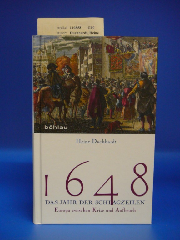 Duchhardt, Heinz. 1648 Das Jahr der Schlagzeilen. Europa zwischen Krise und Aufbruch. o.A.