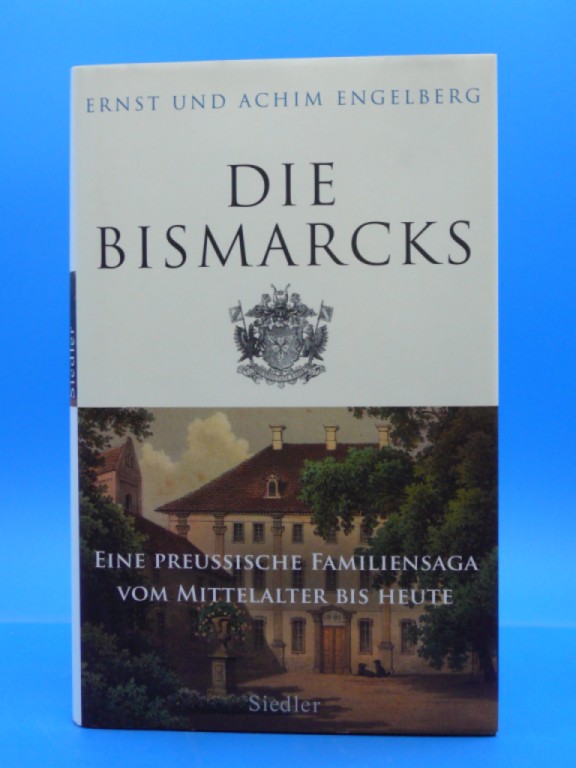 Engelberg, Ernst und Achim. Die Bismarcks. Eine Preussische Familiensaga vom Mittelalter bis Heute. 2. Auflage.