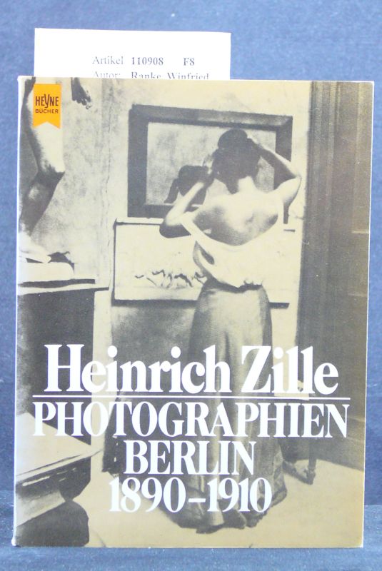 Ranke, Winfried. Heinrich Zille. Photographien Berlin 1890-1910. o.A.