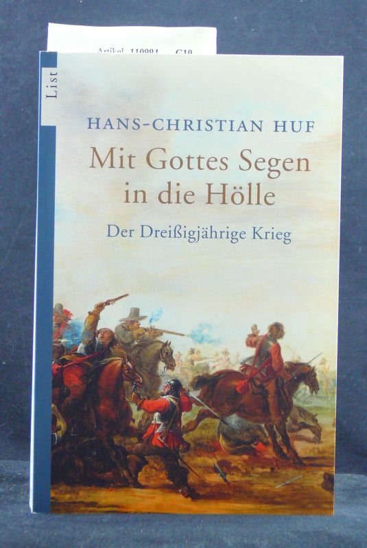 Huf, Hans-Christian. Mit Gottes Segen in die Hlle. Der Dreiigjhrige Krieg. 1. Auflage.