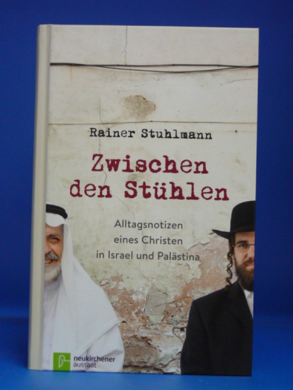 Stuhlmann, Rainer. Zwischen yden Sthlen. Alltagsnotizen eines Christen in Israel und Palstina. o.A.