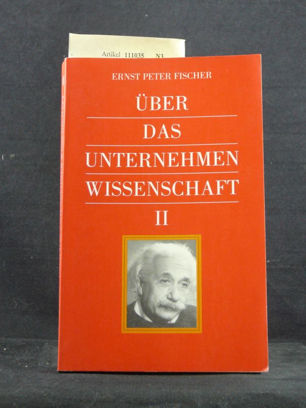 Fischer, Ernst Peter. ber das unternehmnen Wissenschaft II. o.A.