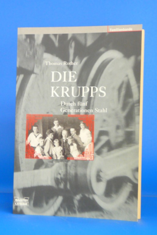 Rother, Thomas. Die Krupps. Durch fnf Generationen Stahl. 1. Auflage.